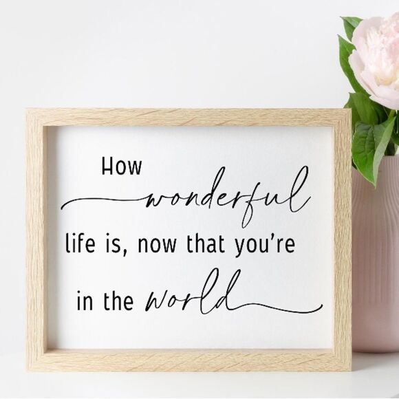 “How Wonderful Life is, Now That You’re in the World” Print - Picture 2 of 3
